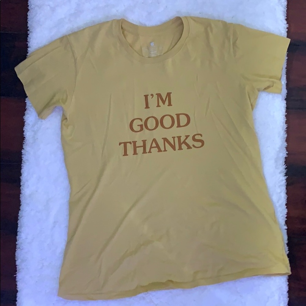 “I’m Good Thanks” Shirt